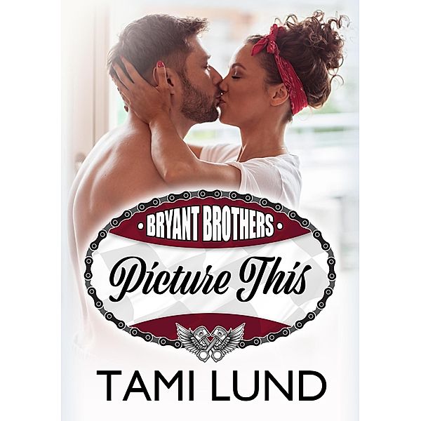 Picture This (Bryant Brothers, #4) / Bryant Brothers, Tami Lund