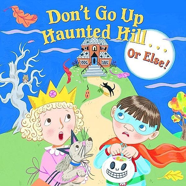 Pictureback(R): Don't Go Up Haunted Hill...or Else!, Random House
