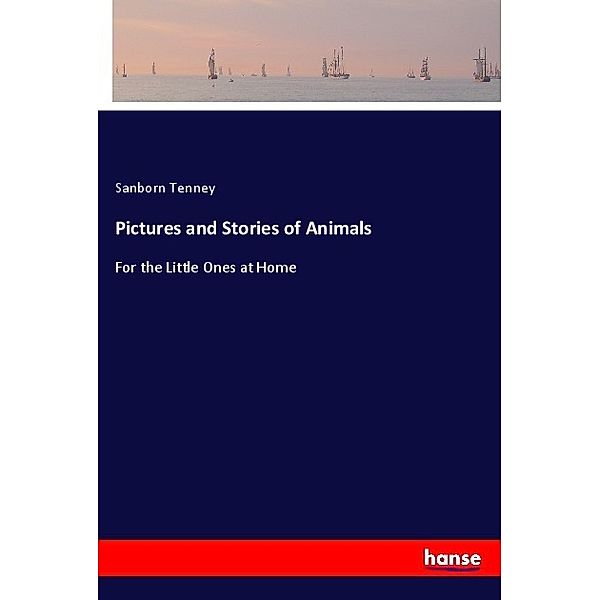 Pictures and Stories of Animals, Sanborn Tenney