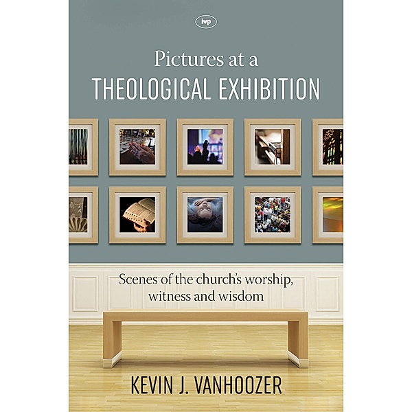 Pictures at a Theological Exhibition, Kevin J. Vanhoozer