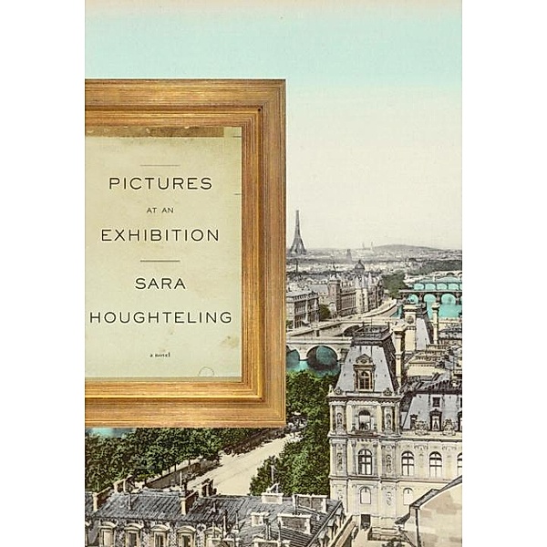 Pictures at an Exhibition, Sara Houghteling