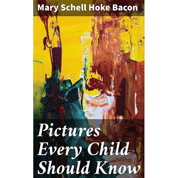 Pictures Every Child Should Know, Mary Schell Hoke Bacon