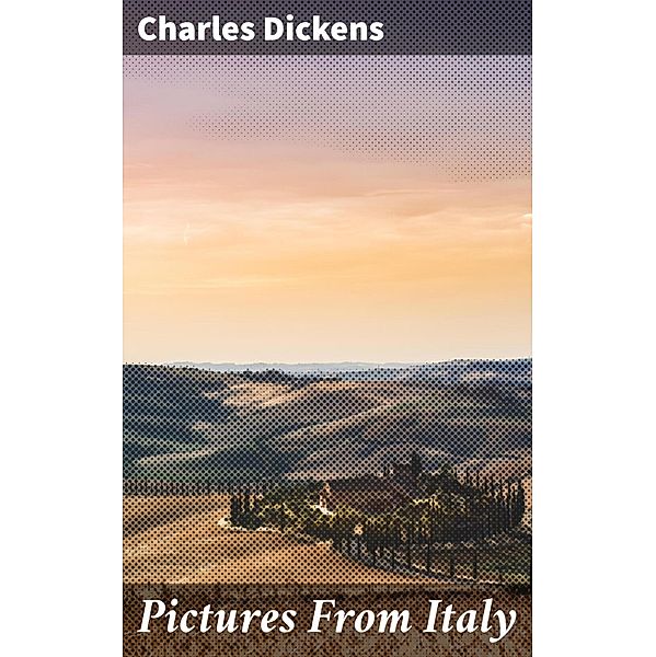 Pictures From Italy, Charles Dickens