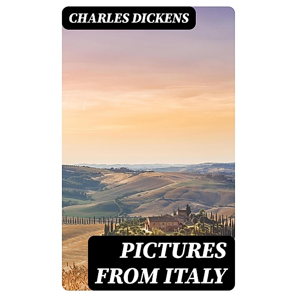 Pictures From Italy, Charles Dickens