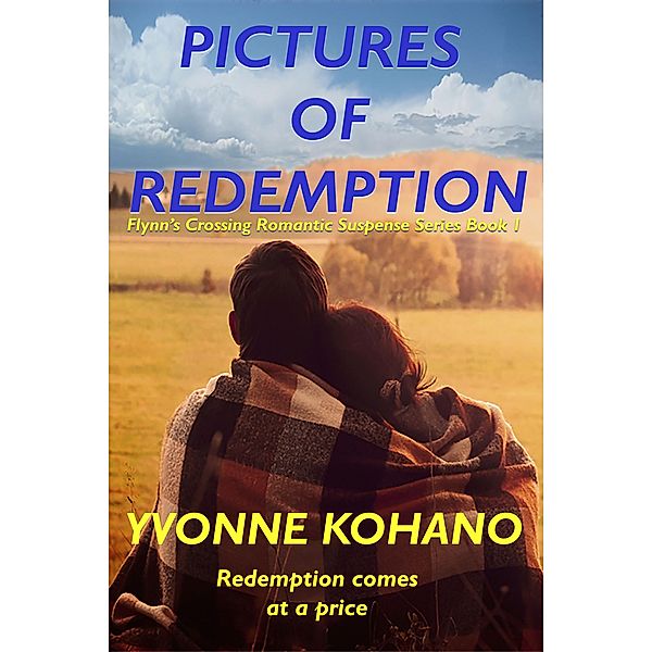 Pictures of Redemption (Flynn's Crossing Romantic Suspense, #1), Yvonne Kohano