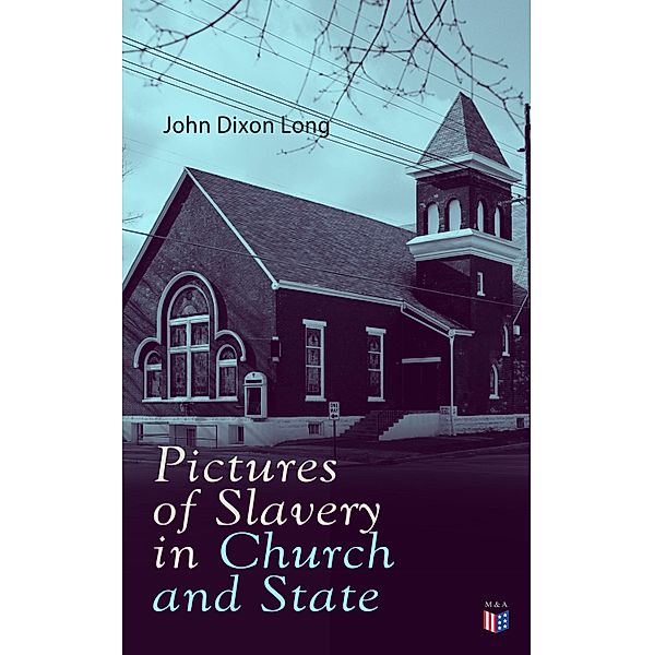 Pictures of Slavery in Church and State, John Dixon Long