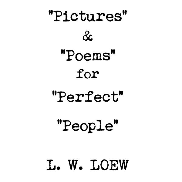 Pictures & Poems for Perfect People, L. W. Loew