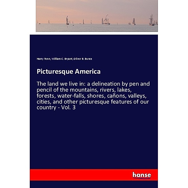 Picturesque America, Harry Fenn, William C. Bryant, Oliver B. Bunce