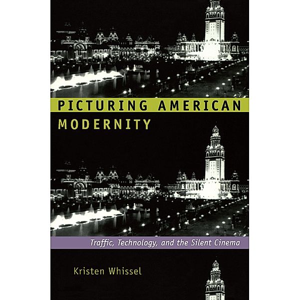Picturing American Modernity, Whissel Kristen Whissel
