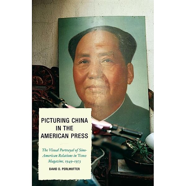 Picturing China in the American Press, David D. Perlmutter