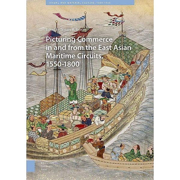 Picturing Commerce in and from the East Asian Maritime Circuits, 1550-1800