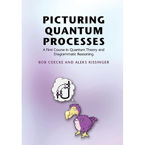 Picturing Quantum Processes, Bob Coecke