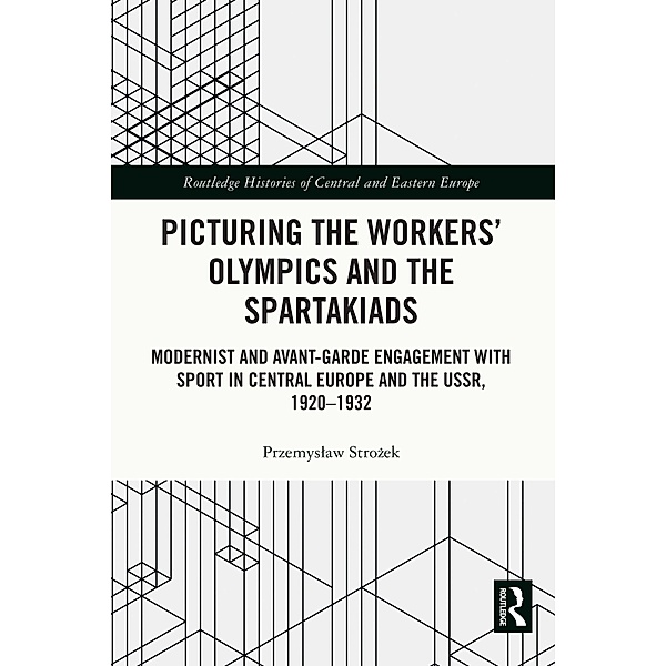 Picturing the Workers' Olympics and the Spartakiads, Przemyslaw Strozek
