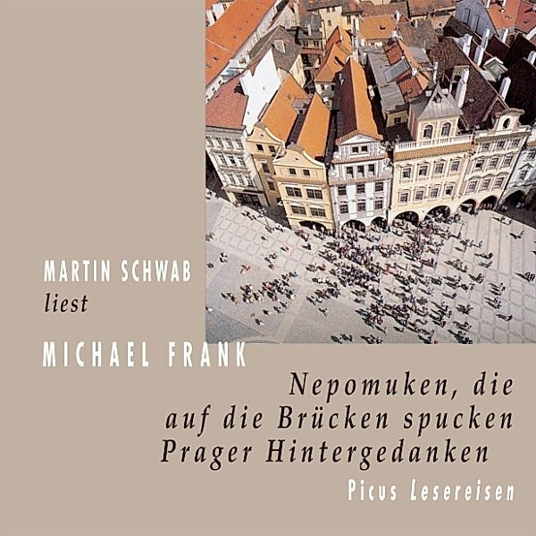 Picus Lesereisen - Nepomuken, die auf die Brücken spucken, Michael Frank