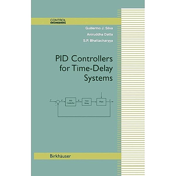 PID Controllers for Time-Delay Systems, Guillermo J. Silva, Aniruddha Datta, Shankar P. Bhattacharyya