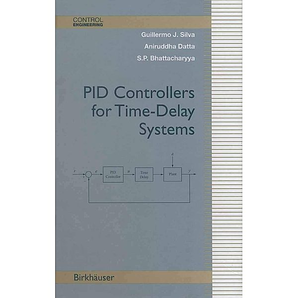 PID Controllers for Time-Delay Systems / Control Engineering, Guillermo J. Silva, Aniruddha Datta, Shankar P. Bhattacharyya