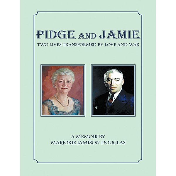 Pidge and Jamie: Two Lives Transformed By Love and War, Marjorie Jamison Douglas