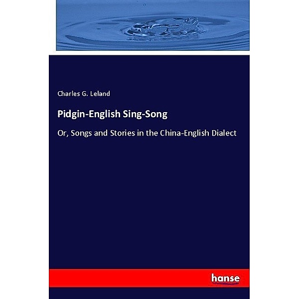 Pidgin-English Sing-Song, Charles Godfrey Leland