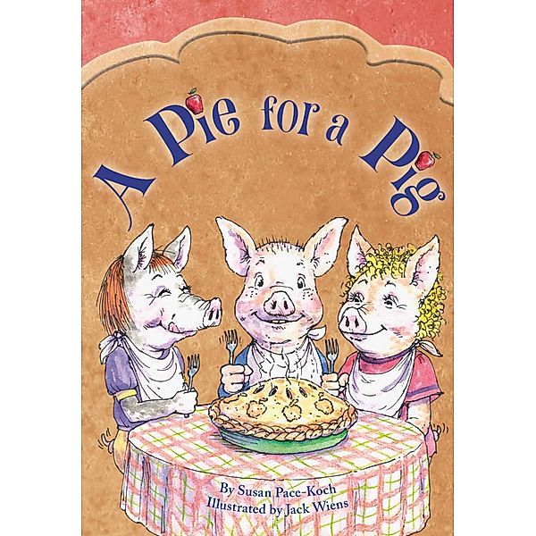 Pie for a Pig / Susan Pace-Koch, Susan Pace-Koch