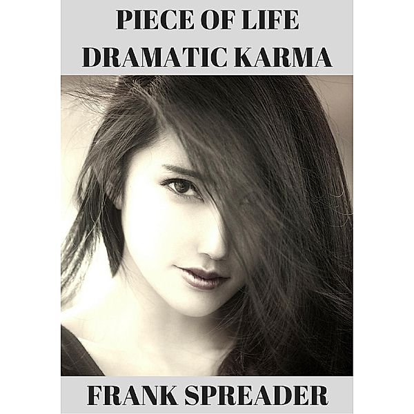 Piece of Life: Dramatic Karma, Frank Spreader