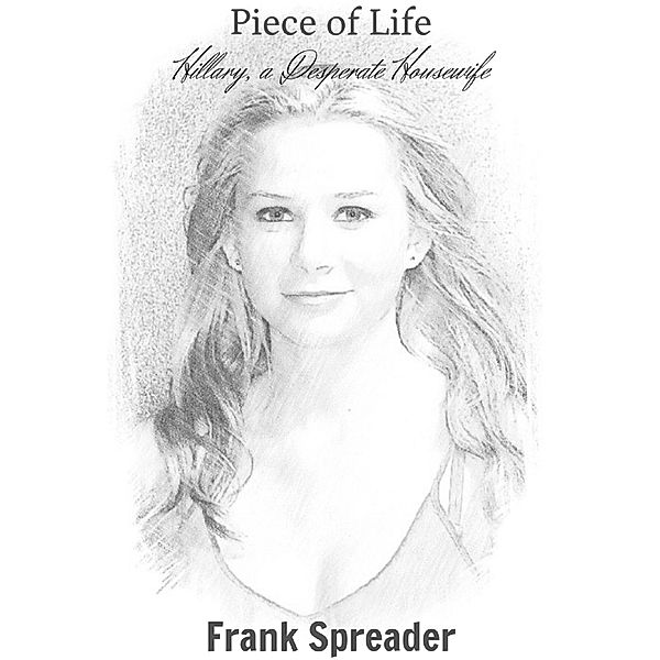 Piece of Life: Hillary, a Desperate Housewife, Frank Spreader
