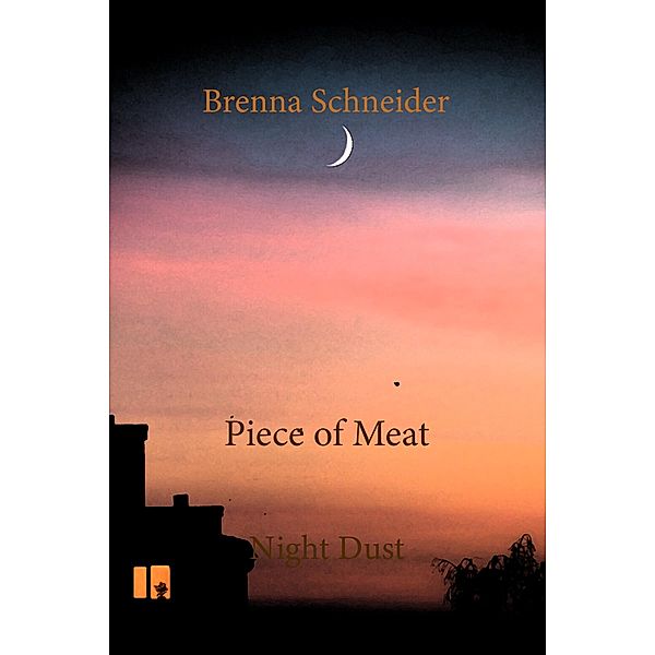 Piece of Meat / Night Dust Bd.2, Brenna Schneider