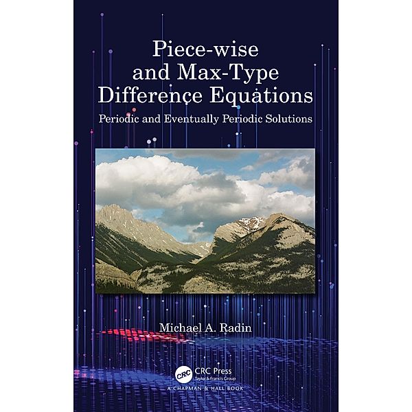 Piece-wise and Max-Type Difference Equations, Michael A. Radin