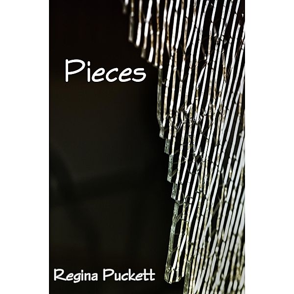 Pieces, Regina Puckett