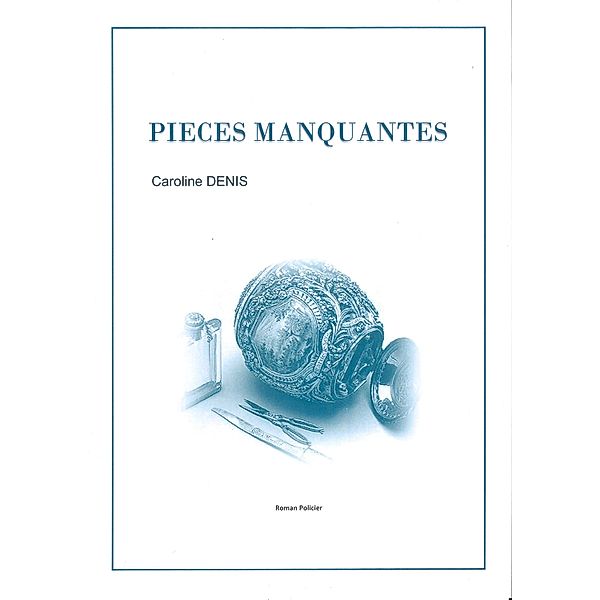 Pieces manquantes / Librinova, Denis Caroline Denis
