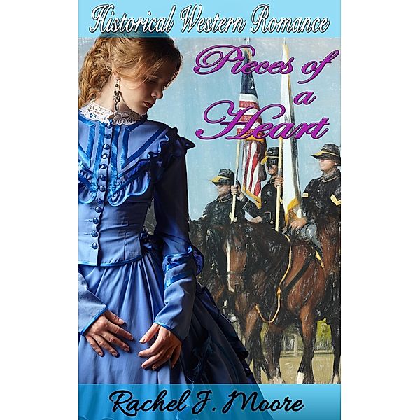 Pieces of a Heart - Clean Historical Western Romance, Rachel J. Moore