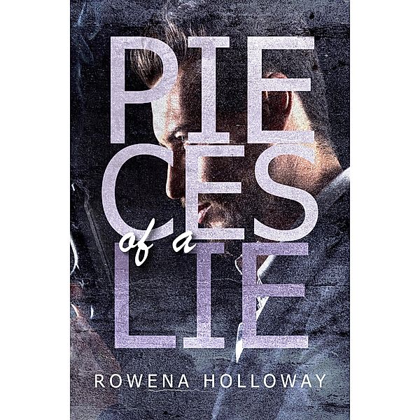 Pieces of a Lie, Rowena Holloway