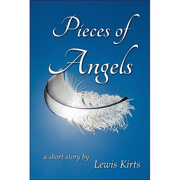 Pieces of Angels, Lewis Kirts