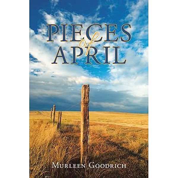 Pieces of April / Murleen Goodrich, Murleen Goodrich