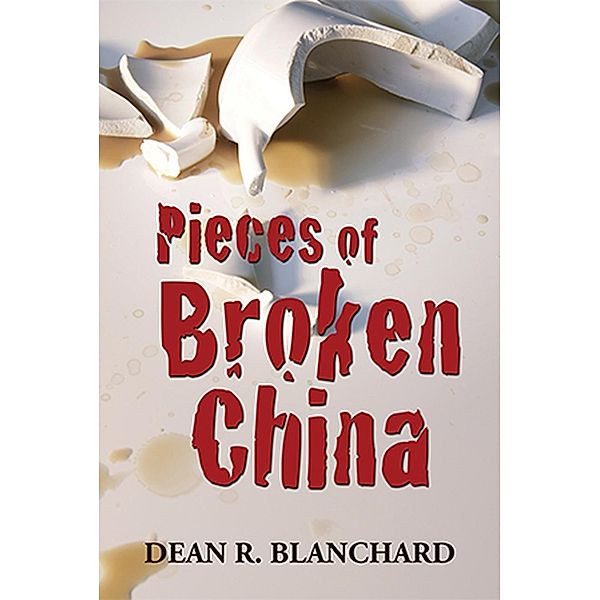 Pieces of Broken China, Dean R. Blanchard