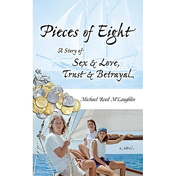 Pieces of Eight: A Story of Sex & Love, Trust & Betrayal, Michael Reed McLaughlin