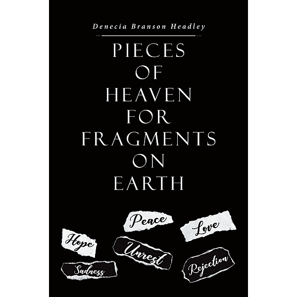 Pieces of Heaven for Fragments on Earth, Denecia Branson Headley