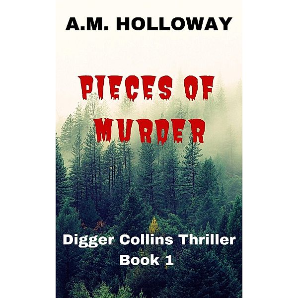 Pieces of Murder (Digger Collins Mysteries, #1) / Digger Collins Mysteries, A. M. Holloway