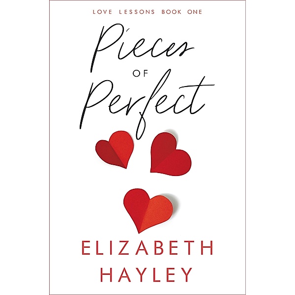 Pieces of Perfect / Love Lessons Bd.1, Elizabeth Hayley