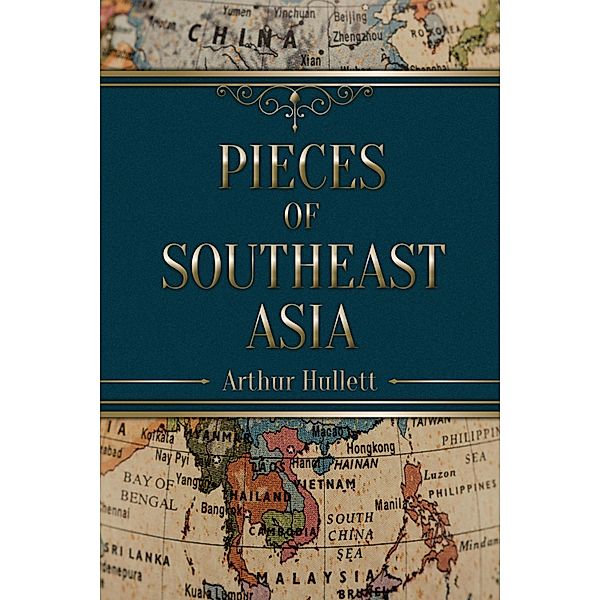 Pieces of Southeast Asia, Arthur Hullett