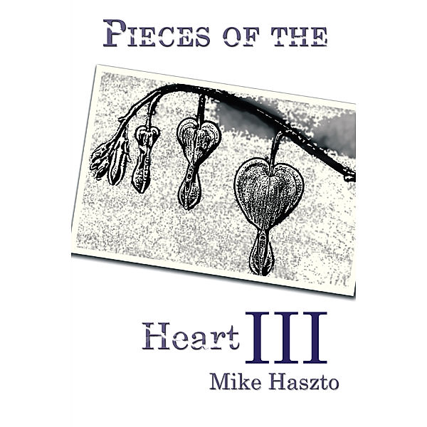 Pieces of the Heart Iii, Mike Haszto