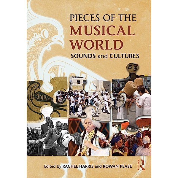 Pieces of the Musical World: Sounds and Cultures, Rachel Harris, Rowan Pease