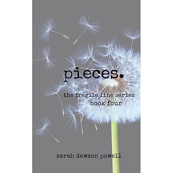 Pieces (The Fragile Line Series, #4) / The Fragile Line Series, Sarah Dawson Powell