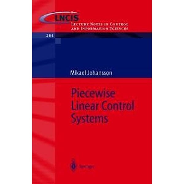 Piecewise Linear Control Systems / Lecture Notes in Control and Information Sciences Bd.284, Mikael K. -J. Johansson