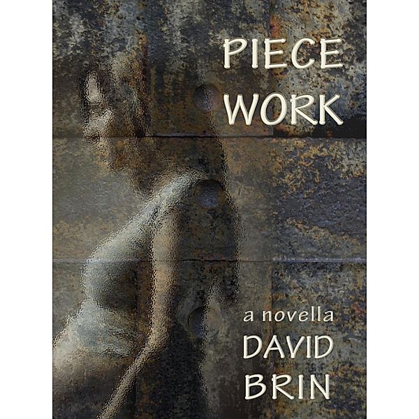 Piecework / David Brin, David Brin