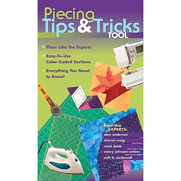 Piecing Tips & Tricks Tool, Alex Anderson, Carol Doak, Nancy Johnson-Srebro, Ruth B. McDowell