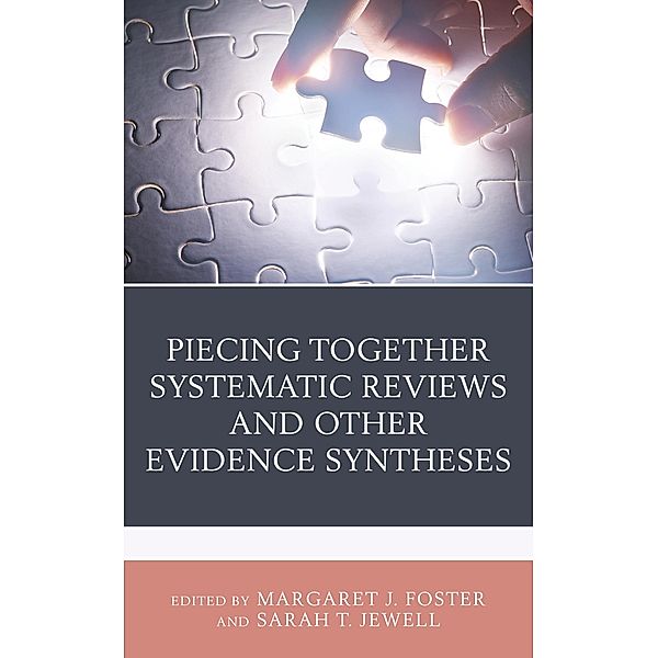 Piecing Together Systematic Reviews and Other Evidence Syntheses / Medical Library Association Books Series, Sarah T. Jewell