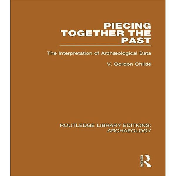 Piecing Together the Past, V. Gordon Childe