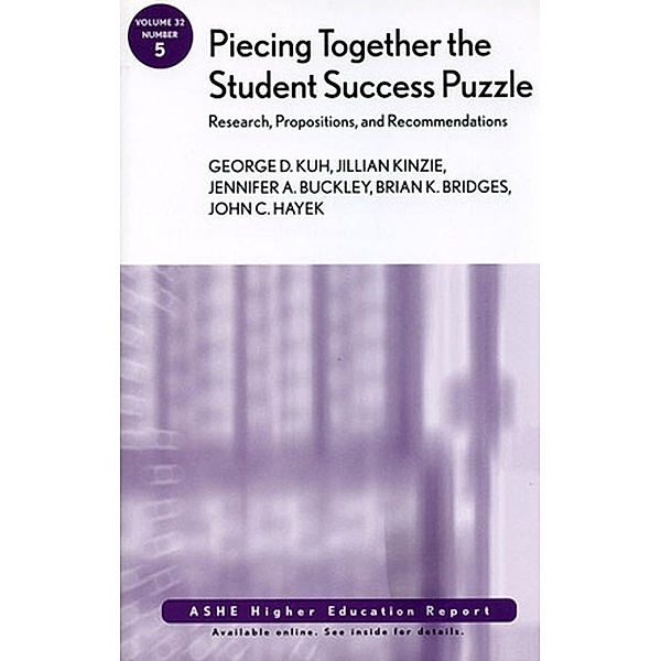 Piecing Together the Student Success Puzzle, George D. Kuh, Jillian Kinzie, Jennifer A. Buckley, Brian K. Bridges, John C. Hayek