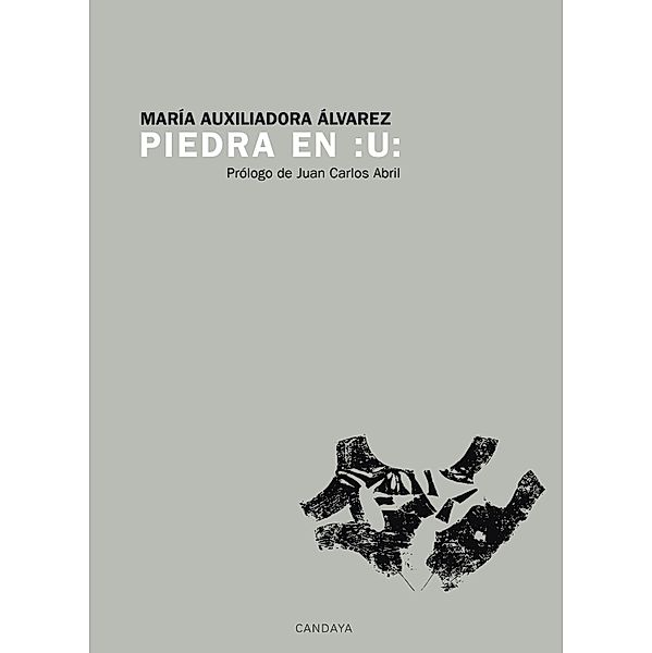 Piedra en :U: / Candaya Poesía, María Auxiliadora Álvarez