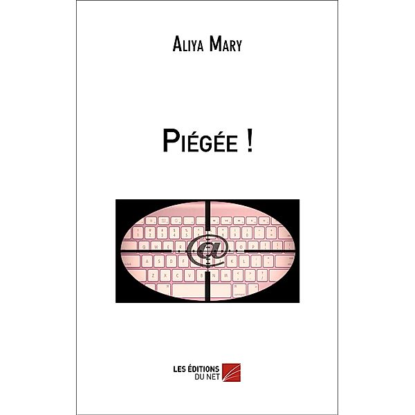 Piegee ! / Les Editions du Net, Mary Aliya Mary